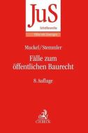 Fälle zum öffentlichen Baurecht di Manfred Gubelt, Stefan Muckel, Thomas Stemmler edito da Beck C. H.
