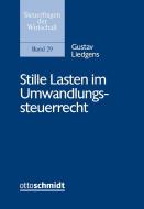 Stille Lasten im Umwandlungssteuerrecht di Gustav Liedgens edito da Schmidt , Dr. Otto