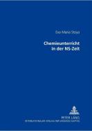 Chemieunterricht in der NS-Zeit di Eva-Maria Stoya edito da Lang, Peter GmbH