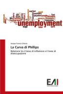 La Curva di Phillips di Jacopo Franco Citterio edito da Edizioni Accademiche Italiane