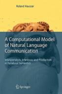 A Computational Model of Natural Language Communication di Roland R. Hausser edito da Springer Berlin Heidelberg