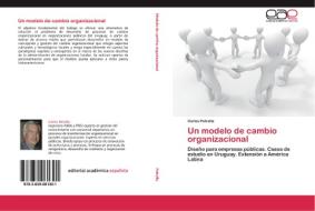 Un modelo de cambio organizacional di Carlos Petrella edito da EAE