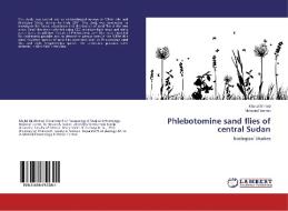Phlebotomine sand flies of central Sudan di Khalid Ahmed, Mo'awia Hassan edito da LAP Lambert Academic Publishing