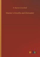 Marzio´s Crucifix and Zoroaster di F. Marion Crawford edito da Outlook Verlag