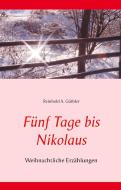 Fünf Tage bis Nikolaus di Reinhold A. Güthler edito da Books on Demand