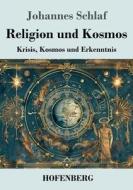 Religion und Kosmos di Johannes Schlaf edito da Henricus - Edition Deutsche Klassik GmbH, Berlin