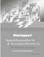 Startupper! Immobilienmakler/in und Investmentberater/in für Berufseinsteiger. di Silke Kreth edito da Books on Demand
