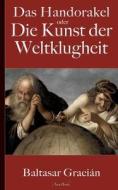 Gracián: Das Handorakel, oder Die Kunst der Weltklugheit di Baltasar Gracián, Arthur Schopenhauer (Übersetzer) edito da Books on Demand