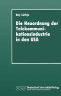 Die Neuordnung der Telekommunikationsindustrie in den USA di Boy Lüthje edito da Deutscher Universitätsverlag