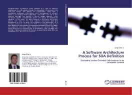 A Software Architecture Process for SOA Definition di Jorge Dias Jr. edito da LAP Lambert Academic Publishing