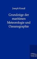 Grundzüge der maritimen Meteorologie und Ozeanographie di Joseph Krauß edito da TP Verone Publishing