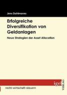 Erfolgreiche Diversifikation von Geldanlagen di Jens Dahlmanns edito da Igel Verlag