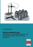 Elektro-Metallurgie di W. Borchers edito da Bremen University Press