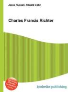 Charles Francis Richter di Jesse Russell, Ronald Cohn edito da Book On Demand Ltd.