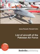List Of Aircraft Of The Pakistan Air Force edito da Book On Demand Ltd.