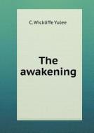 The Awakening di C Wickliffe Yulee edito da Book On Demand Ltd.