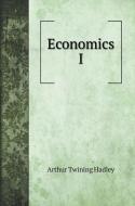 Economics I di Hadley Arthur Twining edito da Book on Demand Ltd.
