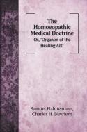 The Homoeopathic Medical Doctrine di Samuel Hahnemann, Charles H. Devrient edito da Book on Demand Ltd.