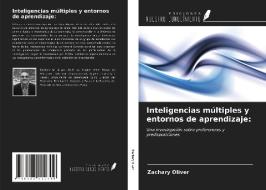 Inteligencias múltiples y entornos de aprendizaje: di Zachary Oliver edito da Ediciones Nuestro Conocimiento