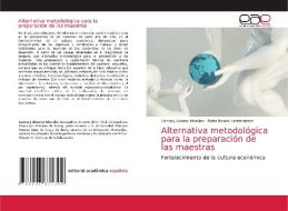 Alternativa metodológica para la preparación de las maestras di Lismary Alvares Morales, Raiza Ronda Hernándezzz edito da EDIT ACADEMICA ESPANOLA