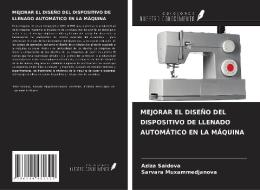 MEJORAR EL DISEÑO DEL DISPOSITIVO DE LLENADO AUTOMÁTICO EN LA MÁQUINA di Aziza Saidova, Sarvara Muxammedjanova edito da Ediciones Nuestro Conocimiento