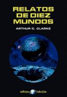 Relatos de Diez Mundos di Arthur C. Clarke edito da EDHASA