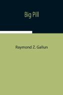 Big Pill di Raymond Z. Gallun edito da Alpha Editions