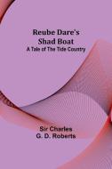 Reube Dare's Shad Boat di Charles Roberts edito da Alpha Editions