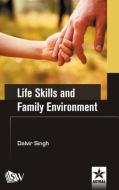 Life Skills And Family Environment di Dr Dalvir Singh edito da Astral International