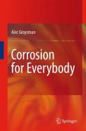 Corrosion for Everybody di Alec Groysman edito da Springer Netherlands