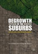 Degrowth in the Suburbs di Samuel Alexander, Brendan Gleeson edito da Springer-Verlag GmbH