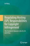 Regulating Hosting ISPs' Responsibilities for Copyright Infringement di Jie Wang edito da Springer Singapore