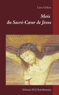 Mois du Sacré-Coeur de Jésus di Léon Dehon edito da Editions SCJ Clairefontaine