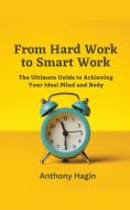 From Hard Work to Smart Work di Anthony Hagin edito da Victor Mensah