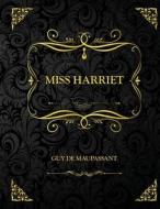 Miss Harriet di de Maupassant Guy de Maupassant edito da Independently Published