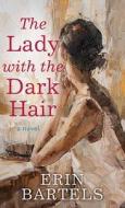 The Lady with the Dark Hair di Erin Bartels edito da Center Point