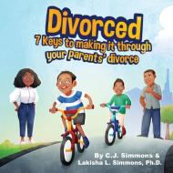 Divorced di C. J. Simmons, Lakisha Simmons edito da BRAVE CONSULTING LLC
