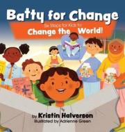 Batty for Change di Kristin Halverson edito da Field Press