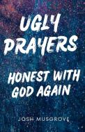 Ugly Prayers di Josh Musgrove edito da Musgrove LLC