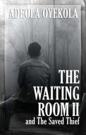 The Waiting Room II di Adeola Oyekola edito da 17708 PUB LLC