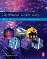 Opto-mechanical Fiber Optic Sensors edito da Elsevier - Health Sciences Division