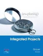 Exploring Getting Started With Integrated Projects di Robert Grauer, Judy Scheeren edito da Pearson Education (us)