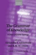 The Grammar of Knowledge di Alexandra Y. Aikhenvald edito da OUP Oxford