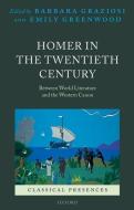 Homer in the Twentieth Century di Barbara Graziosi, Emily Greenwood edito da Oxford University Press