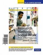 Research Methods for Social Work: Being Producers and Consumers of Research (Updated Edition), Books a la Carte Edition di James R. Dudley edito da Pearson