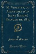 M. Violette, Ou Aventures D'Un Jeune Émigré Français de 1830, Vol. 2 (Classic Reprint) di Frederick Marryat edito da Forgotten Books
