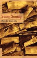 Where the Stress Falls di Susan Sontag, Sontag edito da St. Martins Press-3PL
