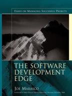 The Software Development Edge: Essays on Managing Successful Projects di Joe Marasco edito da ADDISON WESLEY PUB CO INC