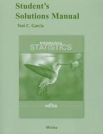 Student Solutions Manual For Introductory Statistics di Neil A. Weiss edito da Pearson Education (us)