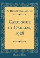 Catalogue of Dahlias, 1928 (Classic Reprint) di N. Harold Cottam and Son edito da Forgotten Books